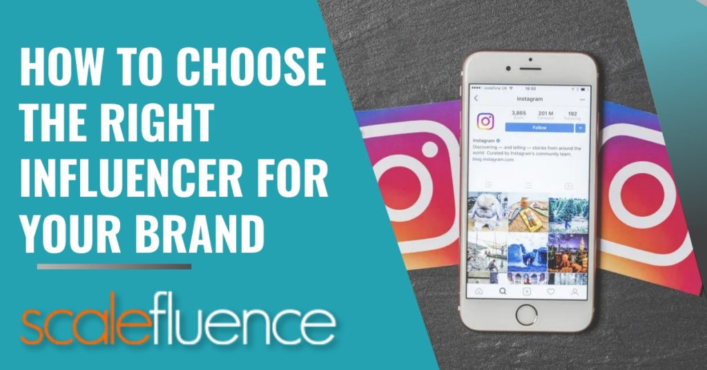 How to Choose The Right Influencer for Your Brand