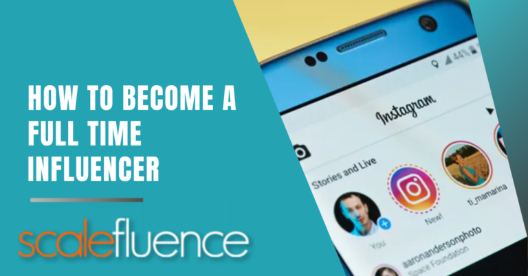 How to Become a Full Time Influencer in 2023